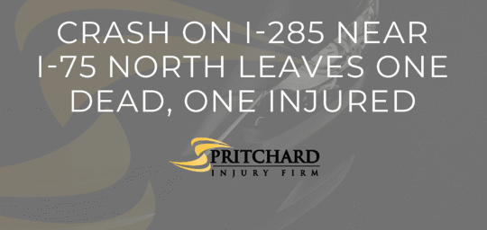 Pritchard Injury Firm logo and the words crash on I-285 near I-75 leaves one dead, one injured